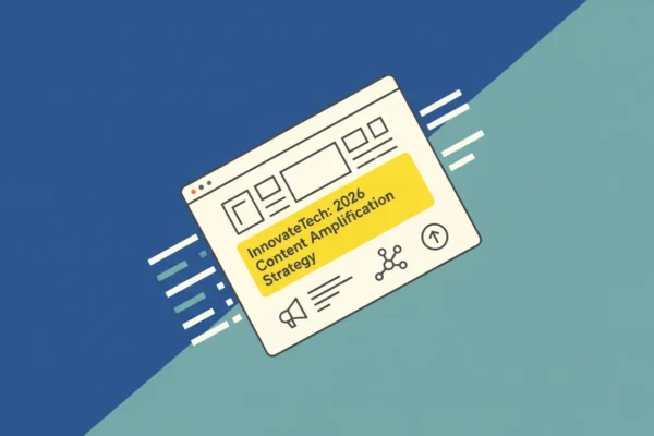 InnovateTech: 2026 Content Amplification Strategy