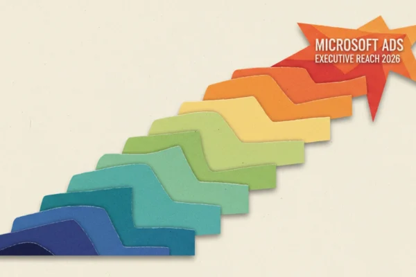 Microsoft Ads: Executive Reach in 2026
